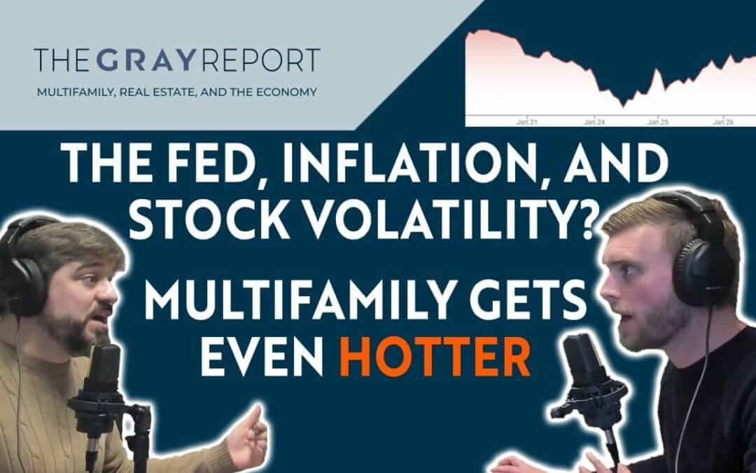 The Fed, Stock Market Volatility, and Multifamily Opportunities