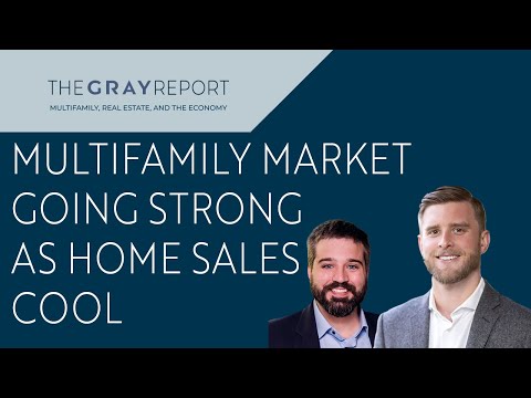 Multifamily Going Strong as Home Sales Cool (Gray Report Newsletter Video)